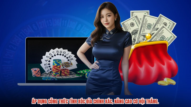 Áp dụng công thức tính xóc đĩa chính xác, nâng cao cơ hội thắng.