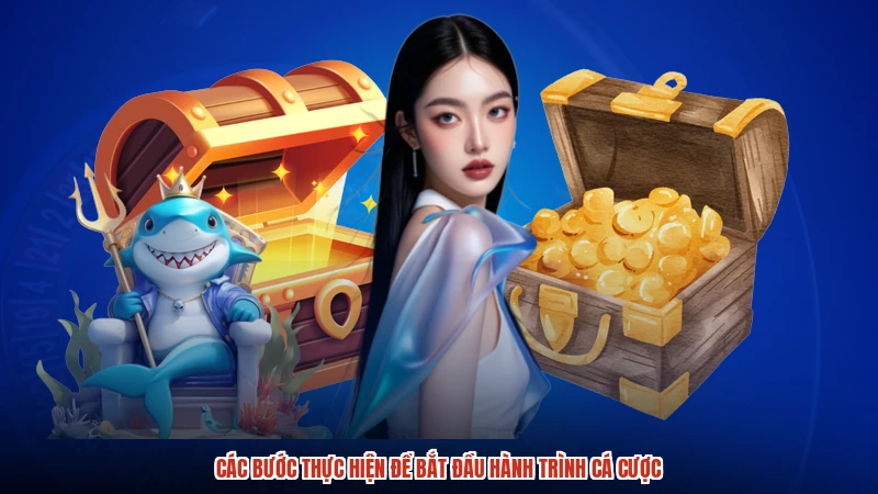 Các bước thực hiện để bắt đầu hành trình cá cược