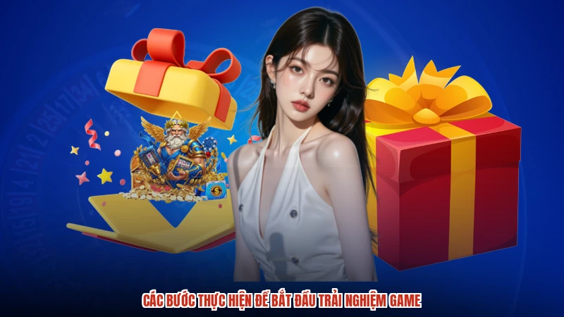 Các bước thực hiện để bắt đầu trải nghiệm game