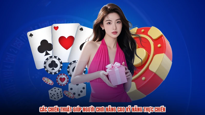 Các chiến thuật giúp người chơi nâng cao kỹ năng thực chiến