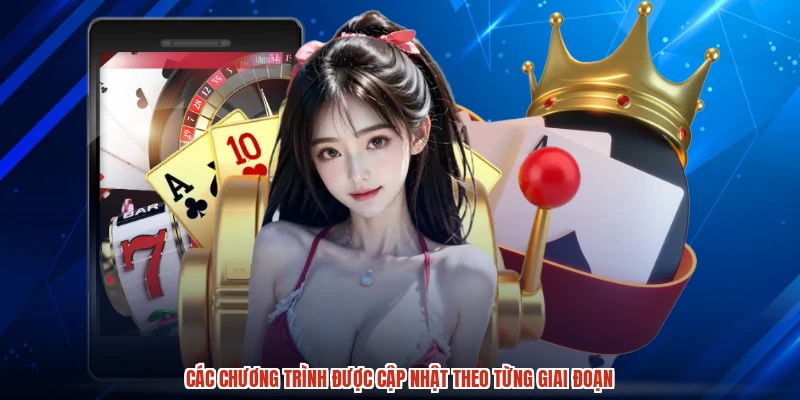 Các chương trình được cập nhật theo từng giai đoạn