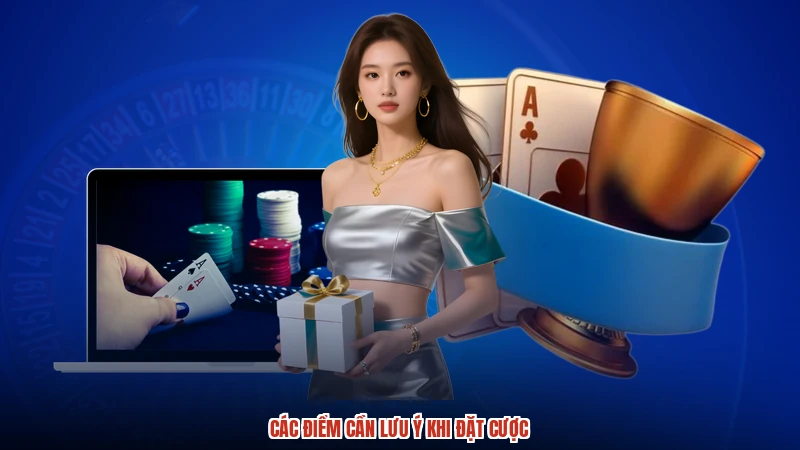 Các điểm cần lưu ý khi đặt cược