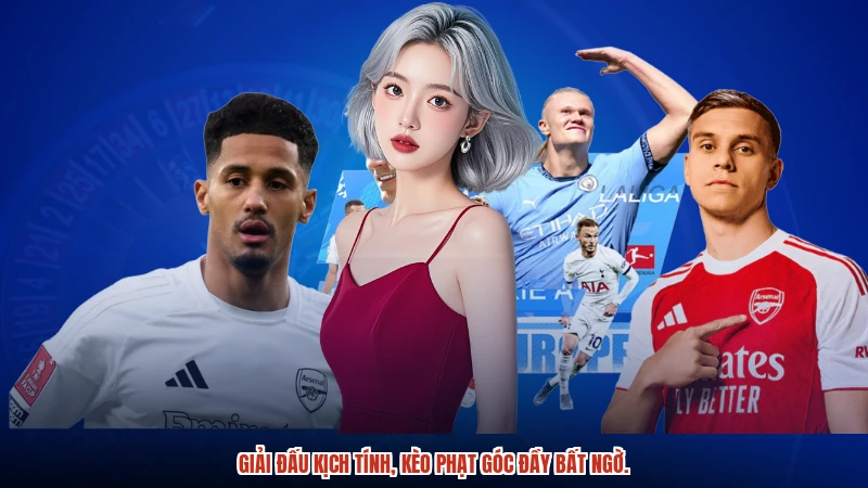 Giải đấu kịch tính, kèo phạt góc đầy bất ngờ.