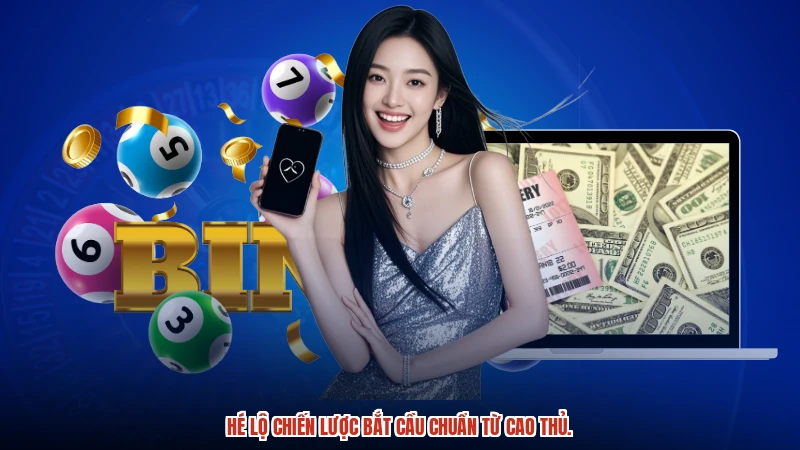 Hé lộ chiến lược bắt cầu chuẩn từ cao thủ.