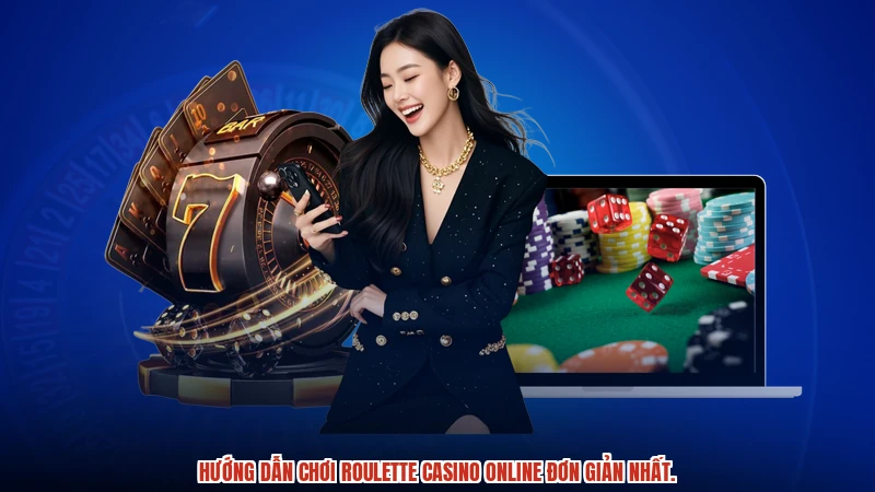 Hướng dẫn chơi roulette casino online đơn giản nhất.
