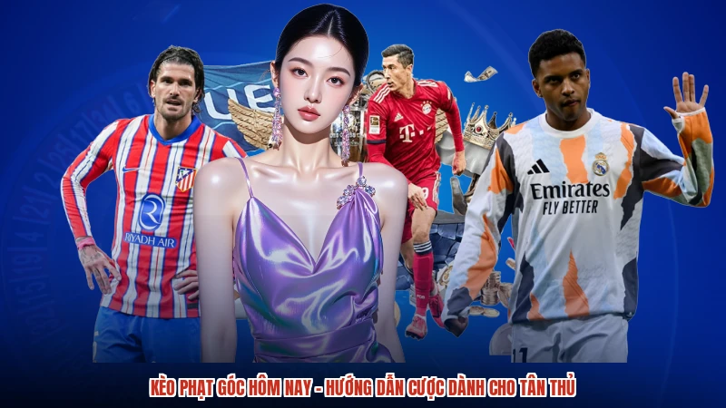 Kèo phạt góc hôm nay - Hướng Dẫn Cược Dành Cho Tân Thủ