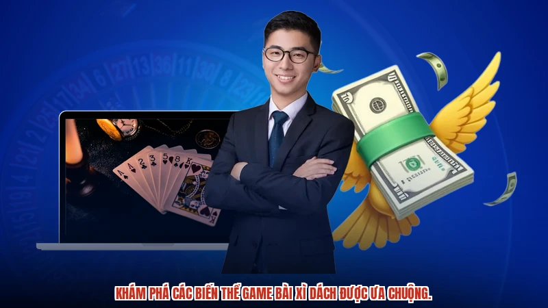 Khám phá các biến thể game bài xì dách được ưa chuộng.