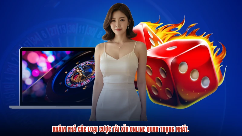 Khám phá các loại cược tài xỉu online quan trọng nhất.