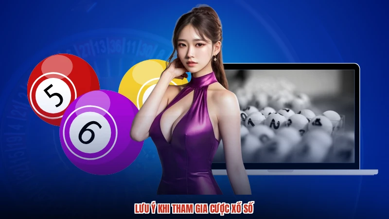 Lưu ý khi tham gia cược xổ số