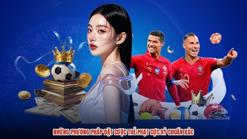 Những phương pháp đặt cược thẻ phạt cực kỳ chuẩn xác