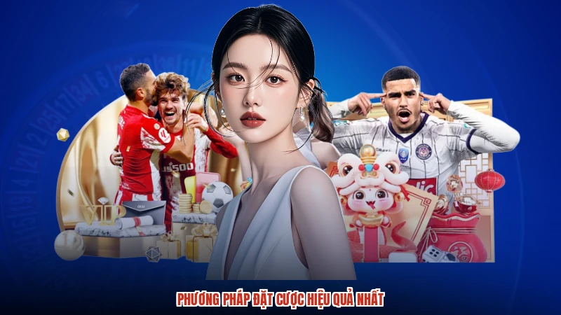 Phương pháp đặt cược hiệu quả nhất