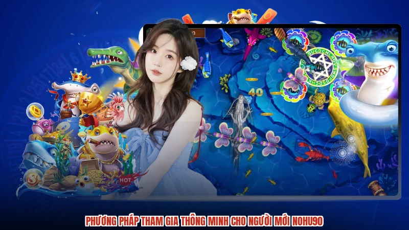 Phương pháp tham gia thông minh cho người mới NOHU90