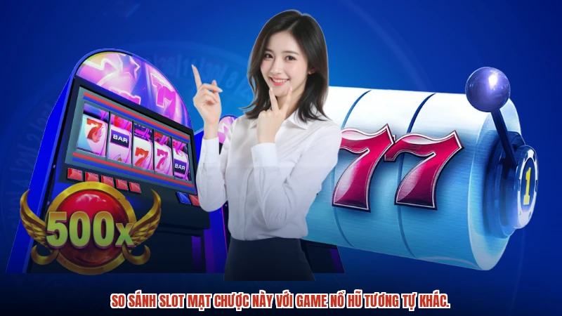 So sánh slot mạt chược này với game nổ hũ tương tự khác.