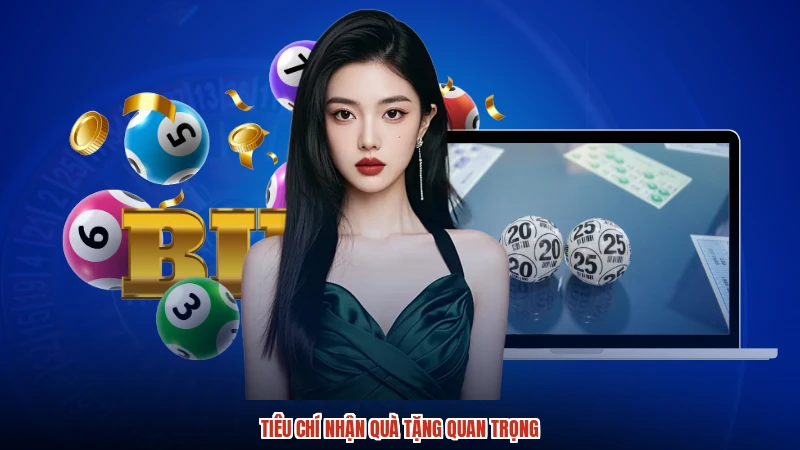 Tiêu chí nhận quà tặng quan trọng