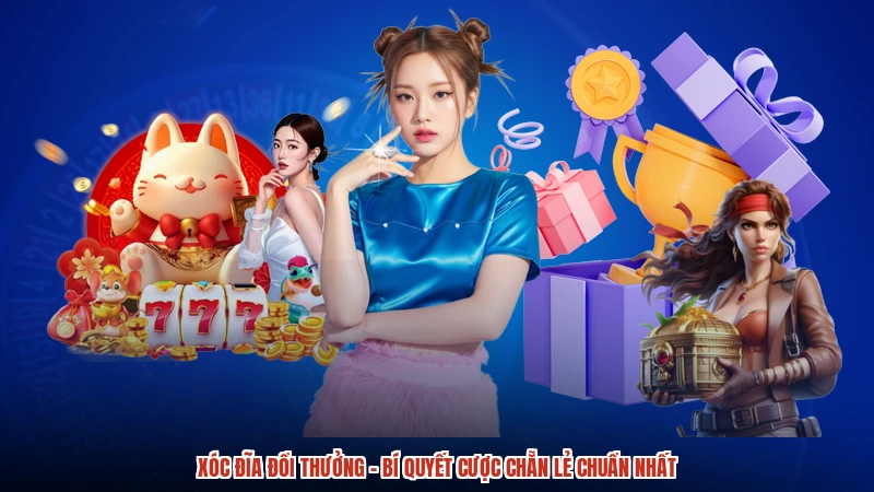 Xóc đĩa đổi thưởng - Bí Quyết Cược Chẵn Lẻ Chuẩn Nhất